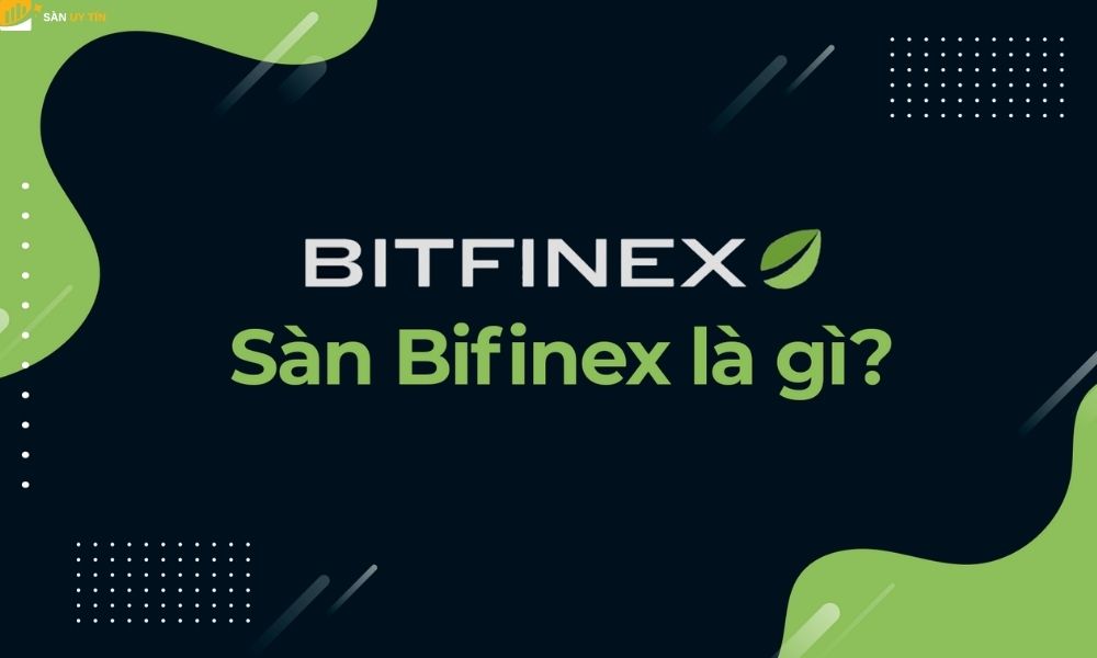 Bitfinex là gì? Cách giao dịch trên Bitfinex