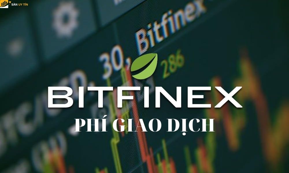 Đánh giá sàn Bitfinex qua phí giao dịch