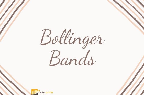 Chỉ báo bollinger band là gì và cách sử dụng chỉ báo này hiệu quả nhất