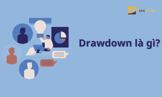 Drawdown là gì? Cách xác định và quản lý Drawdown hiệu quả