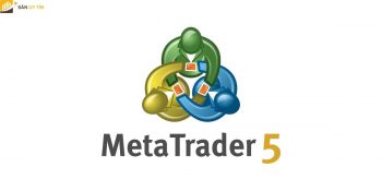 MetaTrader 5 là gì? Hướng dẫn sử dụng chi tiết phần mềm MT5
