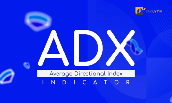 ADX là gì? Ứng dụng hiệu quả ADX Indicator trong giao dịch