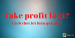Take profit là gì? Cách chốt lời hiệu quả nhất khi dùng take profit