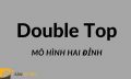 Khái niệm mô hình 2 đỉnh (Double Top) trong Forex