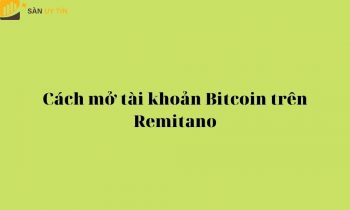 Cách mở tài khoản Bitcoin (BTC) dễ dàng để chơi trên Remitano