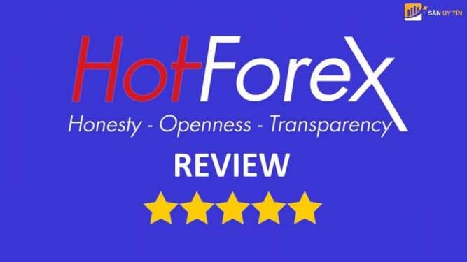 HotForex là gì? Đánh giá sàn HotForex mới nhất năm 2021