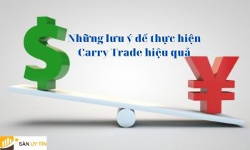 Carry Trade là gì? Những lưu ý để giao dịch chênh lệch lãi suất hiệu quả