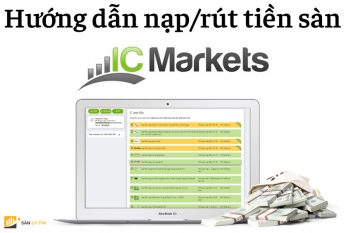 Hướng dẫn nạp và rút tiền tại ICMarket chi tiết nhất, những điều kiện bạn cần biết