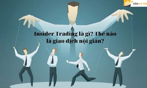 Insider Trading là gì? Thế nào là giao dịch nội gián?