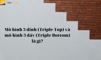 Mô hình 3 đỉnh (Triple Top) và mô hình 3 đáy (Triple Bottom) là gì?