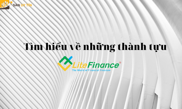 Tìm hiểu về những thành tựu của LiteFinance