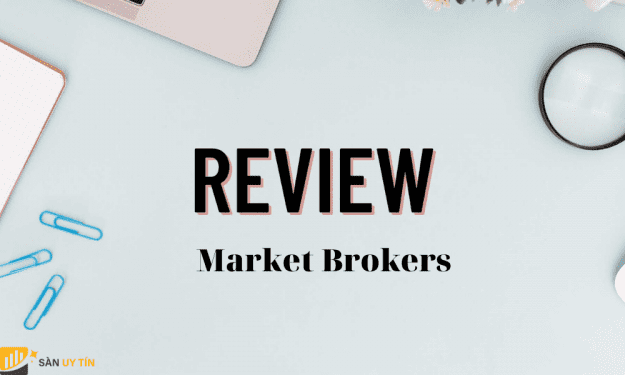 Market Brokers là gì? Review sàn Market Brokers mới nhất năm 2022