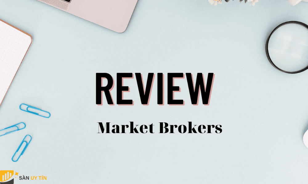 Đánh giá sàn Sàn Market Brokers