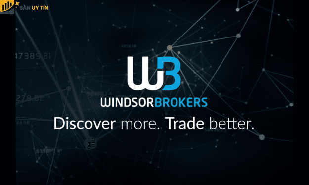 Windsor Brokers là gì? Sàn Windsor Brokers uy tín hay lừa đảo nhà đầu tư?