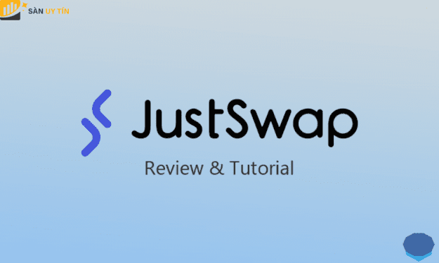 JustSwap là gì? Hướng dẫn sử dụng tính năng sàn Just Swap