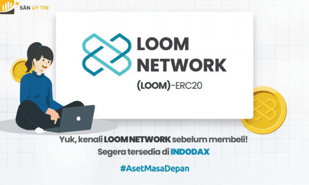Loom Coin là gì? Tính năng nổi bật của Loom Network Coin (LOOM)