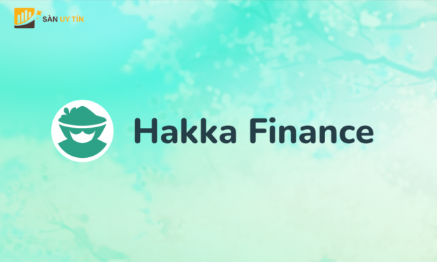 Hakka Finance là gì? Tổng quát mới nhất về dự án Hakka Finance (Hakka)
