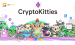 CryptoKitties là gì? Cách kiếm nhiều tiền từ game nuôi mèo ảo
