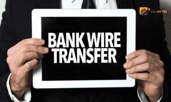 Wire Transfer là gì? Cách chuyển và nhận tiền thông qua Wire Transfer
