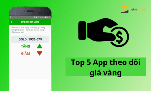 Gợi ý 5 app theo dõi giá vàng chuẩn xác nhất