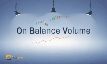 Chỉ báo OBV (On Balance Volume) là gì? OBV phản ánh điều gì?