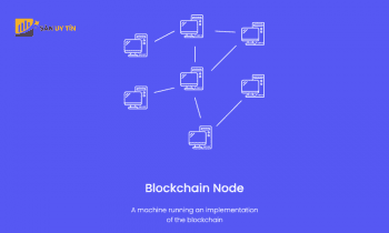 Node là gì? Hướng dẫn cách chạy Node của blockchain