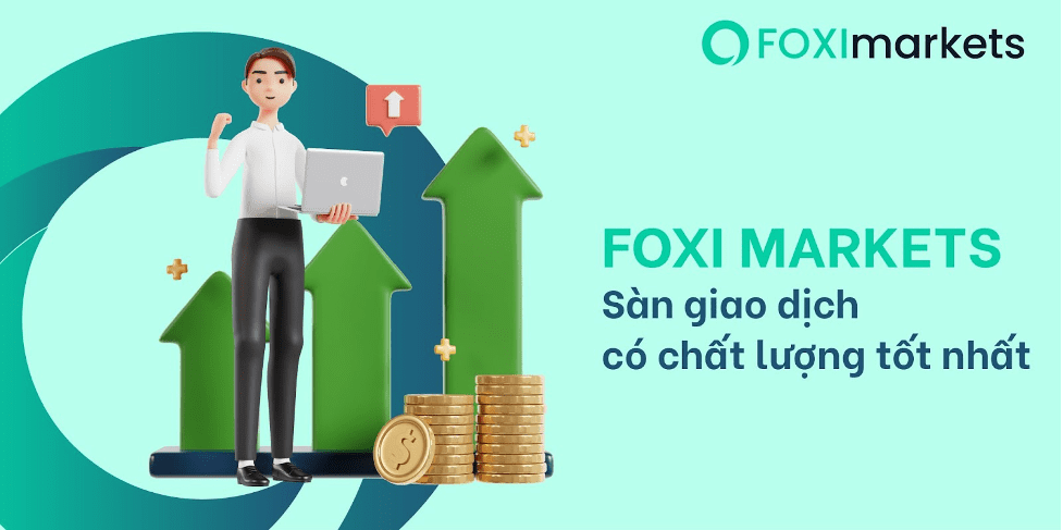 Sàn giao dịch FOXI Markets từ A-Z