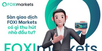 San giao dich FOXI Markets co gi dẻ thu hut nha dau tu