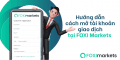 Hướng dẫn cách mở tài khoản giao dịch tại FOXI Markets