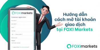 Hướng dẫn cách mở tài khoản giao dịch tại FOXI Markets