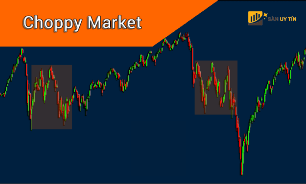 Choppy Market là gì? Cách tối ưu lợi nhuận khi thị trường biến động