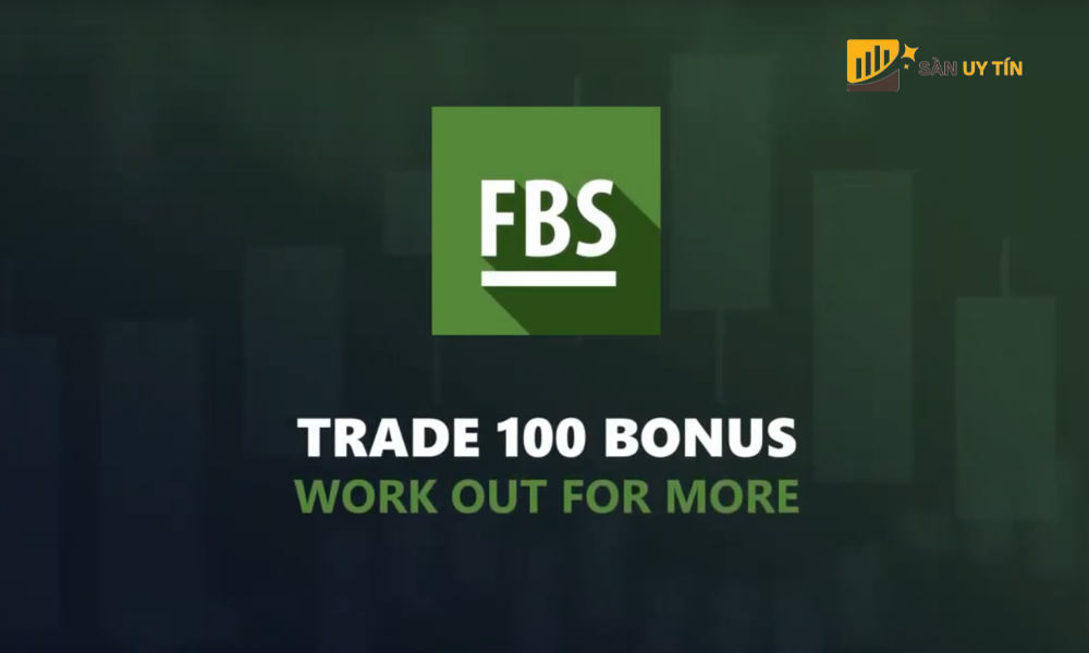 FBS la san Forex Bonus 100 ly tuong cho ca nha giao dich moi va nguoi giao dich co kinh nghiem