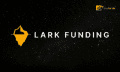 Quỹ Lark Funding là gì? Đánh giá, ưu điểm và cơ hội đầu tư