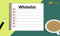 Whitelist là gì? Cách hoạt động và tầm quan trọng trong Crypto